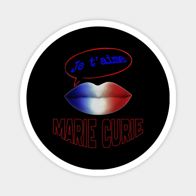 FRENCH KISS JE T'AIME MARIE CURIE Magnet by ShamSahid